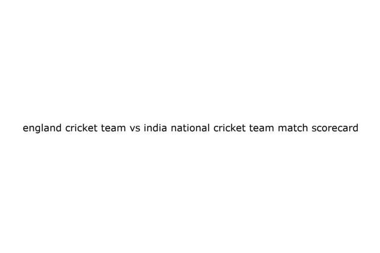 england cricket team vs india national cricket team match scorecard