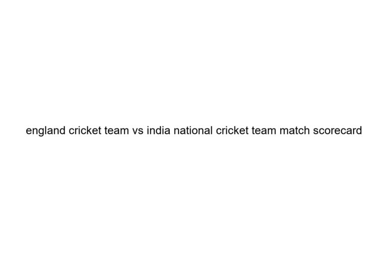 england cricket team vs india national cricket team match scorecard
