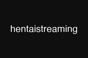 hentaistreaming